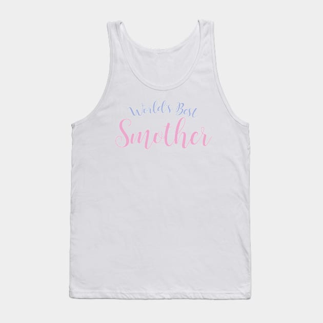 World's Best Smother Tank Top by e2productions